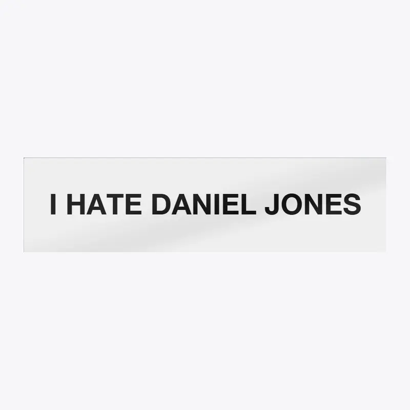 I hate Daniel Jones - Bumper Sticker